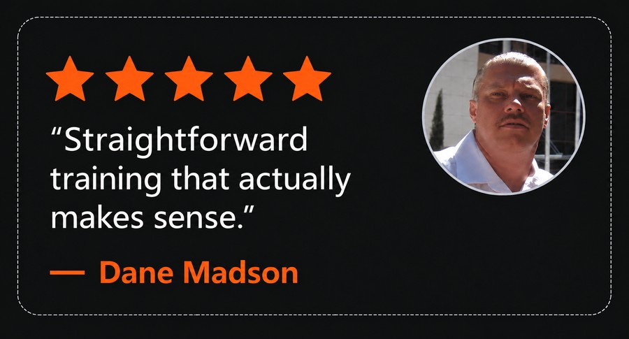5-star review from Dane Madson: Straightforward training that actually makes sense.